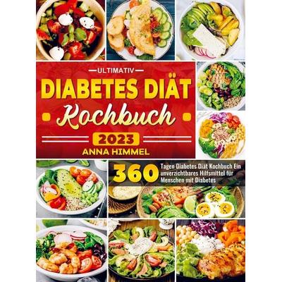 Ultimativ Diabetes Diät Kochbuch 2023, Taschenbuch von Anna Himmel, Bookmundo, 978-94-037-2294-8