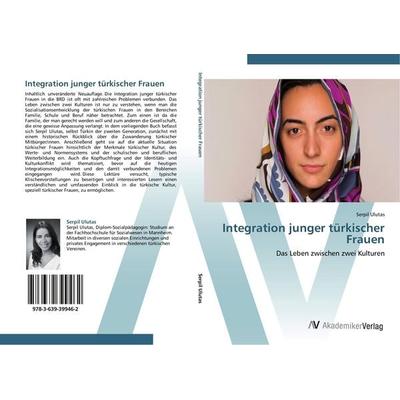 Integration junger türkischer Frauen, Taschenbuch von Serpil Ulutas, AV Akademikerverlag, 978-3-639-39946-2