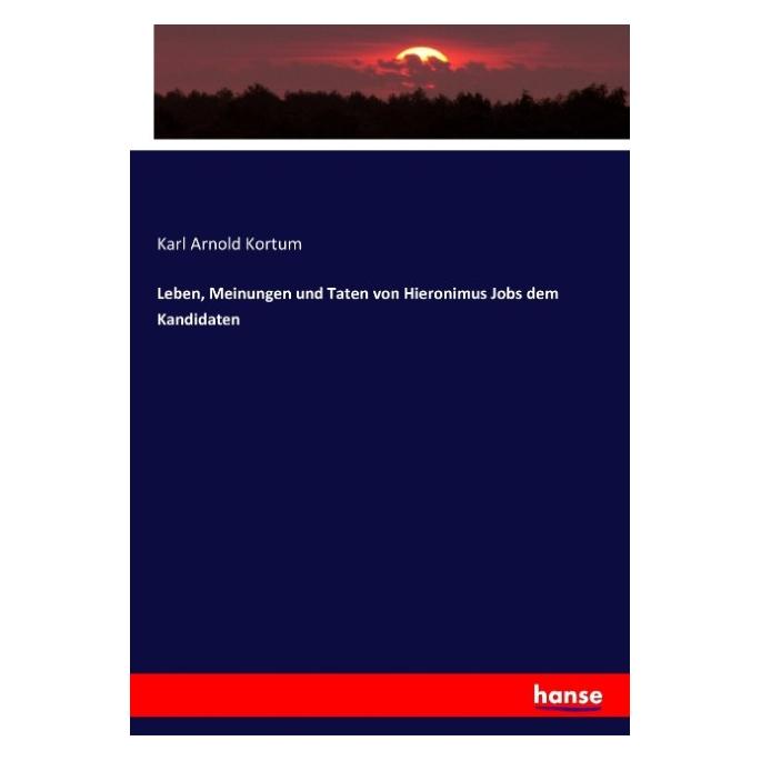 Hansebooks Leben, Meinungen und Taten von Hieronimus Jobs dem Kandidaten (Karl Arnold Kortum, 2016) (55868028)