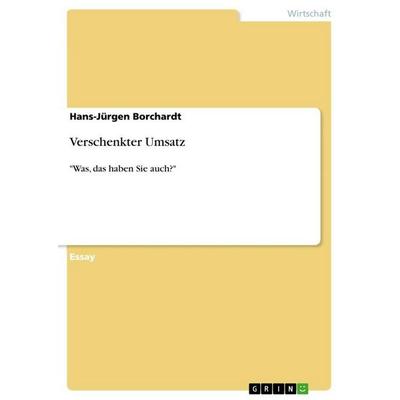 Verschenkter Umsatz, Taschenbuch von Hans-Jürgen Borchardt, GRIN, 978-3-656-46691-8