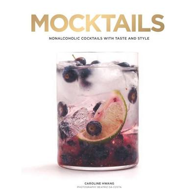 Mocktails, Gebundene Ausgabe von Caroline Hwang, Insight Editions USA
