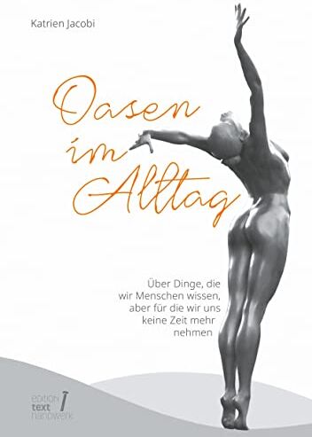 Katrien Jacobi - Oasen im Alltag: Über Dinge, die wir Menschen wissen, aber für die wir uns keine Zeit mehr nehmen - Preis vom 30.09.2026 22:30:23 h