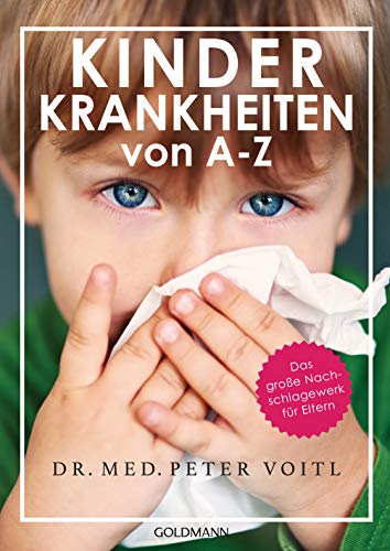 Dr. med. Peter Voitl - Kinderkrankheiten von A-Z: Das große Nachschlagewerk für Eltern - Preis vom 06.10.2026 07:26:00 h
