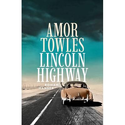 Lincoln Highway, Gebundene Ausgabe von Amor Towles, Carl Hanser