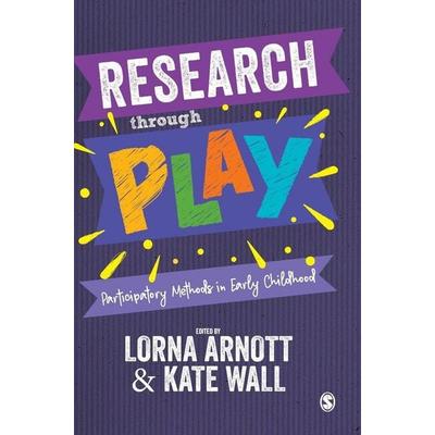 Research through Play, Gebundene Ausgabe von Lorna Wall, Kate Arnott, SAGE Publications, 978-1-5264-9355-2