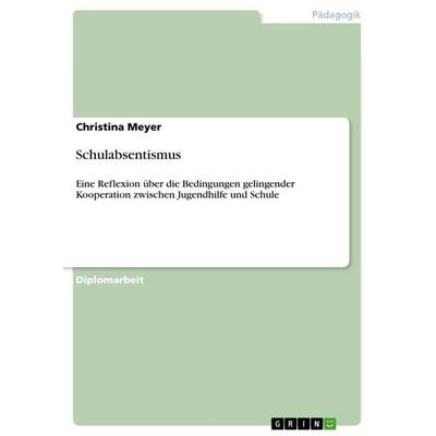 Schulabsentismus, Taschenbuch von Christina Meyer, GRIN, 978-3-640-83463-1