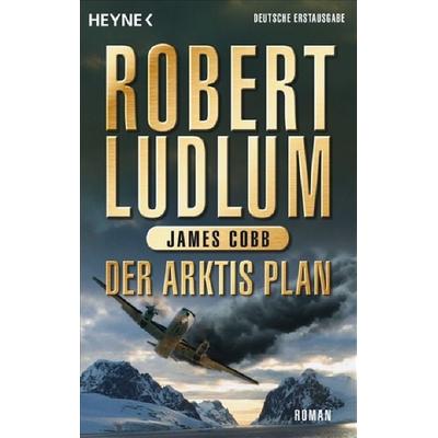 Der Arktis Plan / Covert One Band 7, Taschenbuch von Robert Ludlum,James Cobb, Heyne
