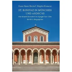 St. Bonifaz in München und Andechs. Die Benediktinerabtei im Spiegel ihrer Äbte. Band 1: Biogra, Fachbücher von Franz Xaver Bischof, Birgitta Klemenz