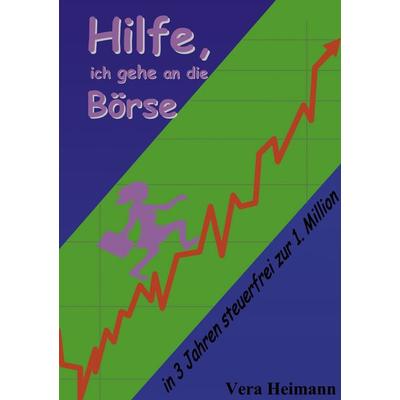 Hilfe, ich gehe an die Börse, Taschenbuch von Vera Heimann, BoD – Books on Demand, 978-3-8311-0088-0