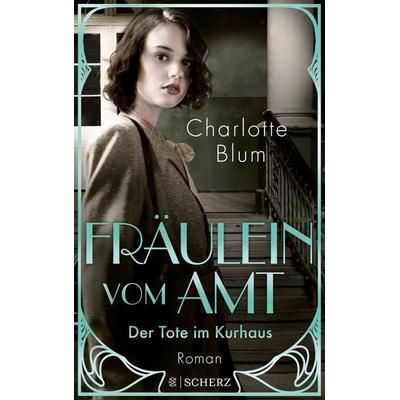 Fräulein vom Amt – Der Tote im Kurhaus, Taschenbuch von Charlotte Blum, Fischer Scherz, 978-3-651-00112-1