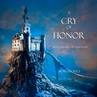 A Cry of Honor (Book & 4 in the Sorcerer's Ring) - Morgan Rice, Audio, 9781640295476