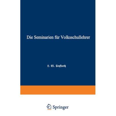 Die Seminarien für Volksschullehrer, Taschenbuch von L.W. Seyffarth, Springer Berlin, 978-3-642-94104-7