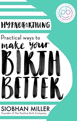 Siobhan Miller - Hypnobirthing: Practical Ways to Make Your Birth Better - Preis vom 15.10.2026 23:06:25 h
