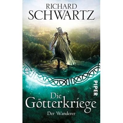 Der Wanderer / Die Götterkriege Band 6, Taschenbuch von Richard Schwartz, Piper Taschenbuch, 978-3-492-26920-9