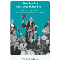 'Herr Bendow wirkt abendfllend mit', Belletristik von Delia Ehrenheim-Schmidt