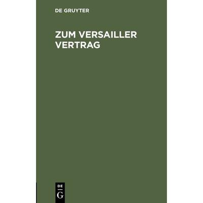 Zum Versailler Vertrag, Gebundene Ausgabe von , De Gruyter Mouton, 978-3-486-72213-0