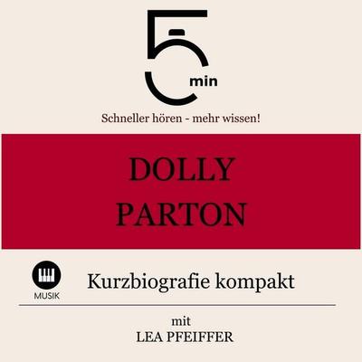 Dolly Parton: Kurzbiografie kompakt - 5 Minuten,5 Minuten Biografien,Lea Pfeiffer, Audio, 9783754512630