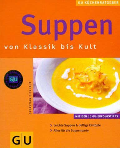 Sebastian Dickhaut - Suppen (GU KüchenRatgeber neu) - Preis vom 10.10.2026 11:48:34 h