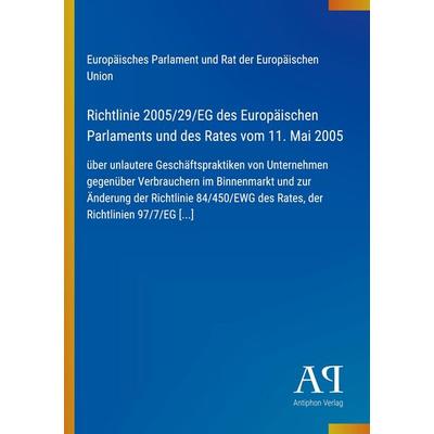 Richtlinie 2005/29/EG des Europäischen Parlaments und des Rates vom 11. Mai 2005, Taschenbuch von Europäisches Parlament und Rat der Europäischen