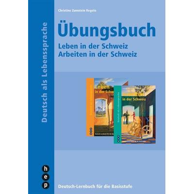 Übungsbuch - Arbeiten in der Schweiz und Leben in der Schweiz, Taschenbuch von Christine Zumstein,Ursula Rohn Adamo, Hep verlag, 978-3-03905-479-4