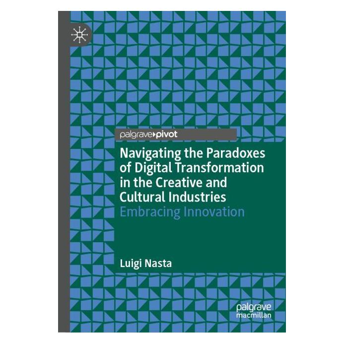 Springer Navigating the Paradoxes of Digital Transformation in the Creative and Cultural Industrie (Englisch, Hardcover, Luigi Nasta) (53098148)