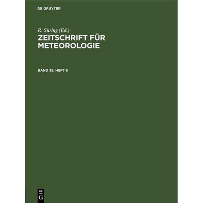 Zeitschrift für Meteorologie. Band 38, Heft 6, Gebundene Ausgabe von , De Gruyter, 978-3-11-255731-0