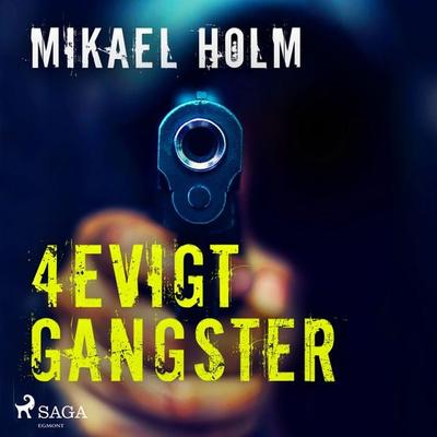 4evigt Gangster - Mikael Holm, Audio, 9788726012941