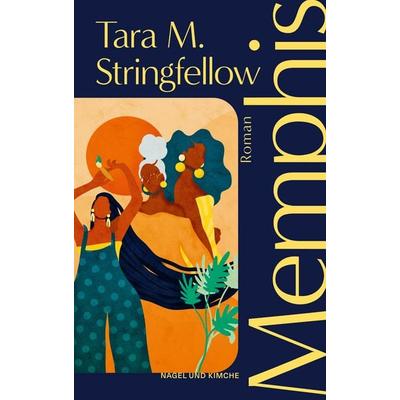 Memphis, Taschenbuch von Tara M. Stringfellow, Nagel & Kimche, 978-3-312-01321-0