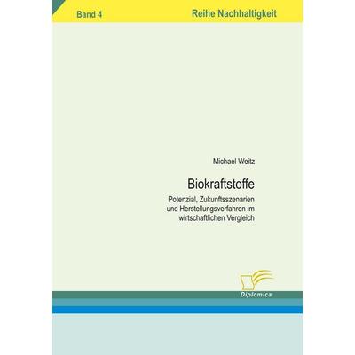 Biokraftstoffe, Taschenbuch von Michael Weitz, Diplomica Verlag GmbH, 978-3-8324-9352-3