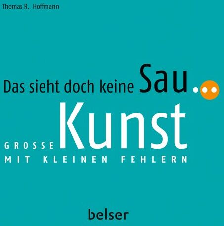 Hoffmann, Thomas R. - Das sieht doch keine Sau...: Große Kunst mit kleinen Fehlern - Preis vom 30.09.2026 09:01:18 h