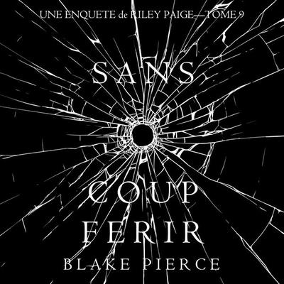 Sans Coup Ferir (Une enquête de Riley Paige — Tome 9) - Blake Pierce, Audio, 9781094339009
