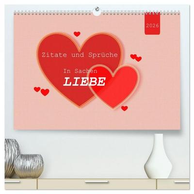 Zitate und Sprüche In Sachen LIEBE (hochwertiger Premium Wandkalender 2026 DIN A2 quer), Kunstdruck in Hochglanz