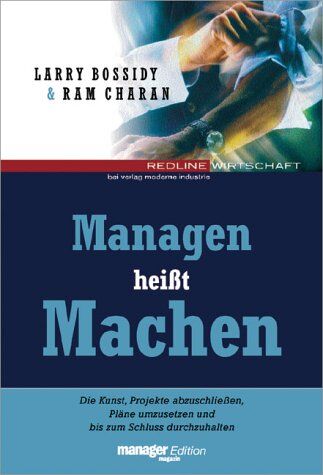 Larry Bossidy - Managen heißt Machen.Die Kunst, Pläne umzusetzen, Projekte abzuschließen und bis zum Schluss durchzuhalten - Preis vom 30.09.2026 09:01:18 h