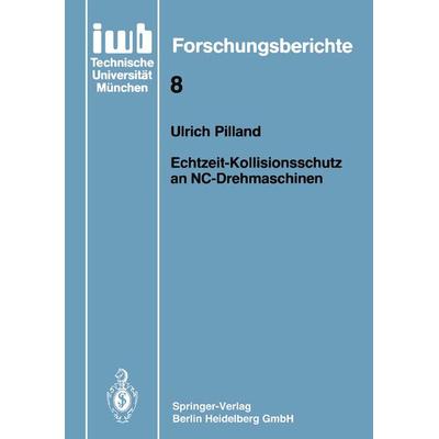 Echtzeit-Kollisionsschutz an NC-Drehmaschinen, Taschenbuch von Ulrich Pilland, Springer Berlin, 978-3-540-17274-1