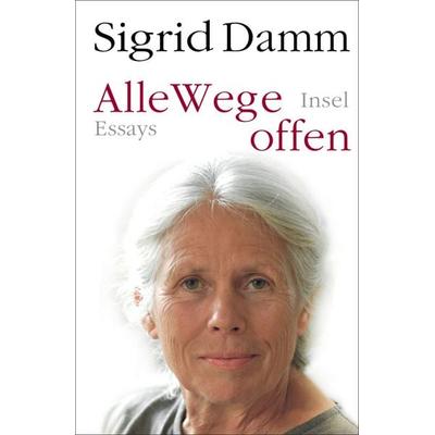 Alle Wege offen, Gebundene Ausgabe von Sigrid Damm, Insel Verlag, 978-3-458-68275-2