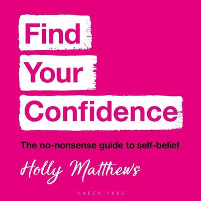 Find Your Confidence - Holly Matthews, Audio, 9781399409360