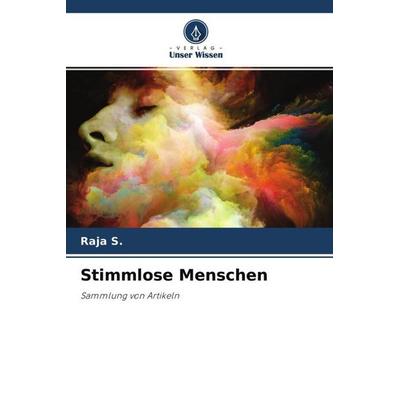 Stimmlose Menschen, Taschenbuch von Raja S., Verlag Unser Wissen, 978-620-4-54832-6