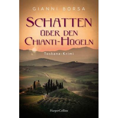 Schatten über den Chianti-Hügeln, Taschenbuch von Gianni Borsa, HarperCollins Taschenbuch, 978-3-365-01329-8