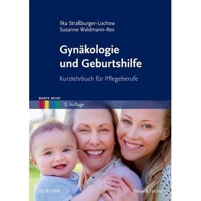 Gynäkologie und Geburtshilfe, Taschenbuch von Ilka Strassburger-Lochow,Susanne Waldmann-Rex, Urban & Fischer in Elsevier, 978-3-437-26892-2