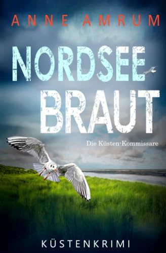 Anne Amrum - Nordsee Braut - Die Küsten-Kommissare: Küstenkrimi (Die Nordsee-Kommissare, Band 15) - Preis vom 18.10.2026 15:28:09 h