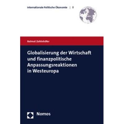 Globalisierung der Wirtschaft und finanzpolitische Anpassungsreaktionen in Westeuropa, Taschenbuch von Reimut Zohlnhöfer, Nomos, 978-3-8329-4462-9