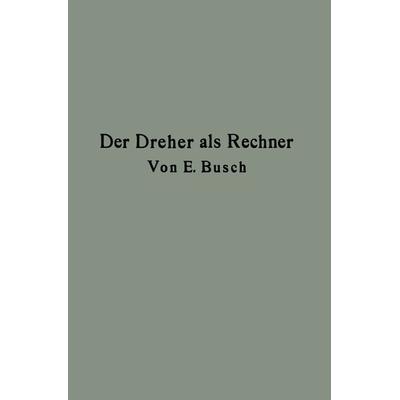 Der Dreher als Rechner, Taschenbuch von Ernst Busch, Springer Berlin, 978-3-662-42306-6