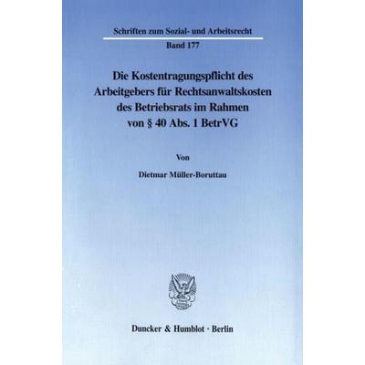 Die Kostentragungspflicht des Arbeitgebers für Rechtsanwaltskosten des Betriebsrats im Rahmen von § 40 Abs. 1 BetrVG., Taschenbuch von Dietmar