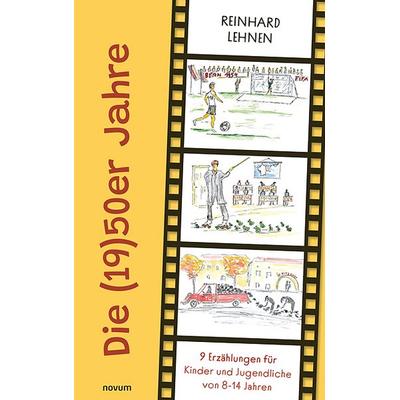 Die (19)50er Jahre, Taschenbuch von Reinhard Lehnen, Novum Verlag, 978-3-99146-969-8