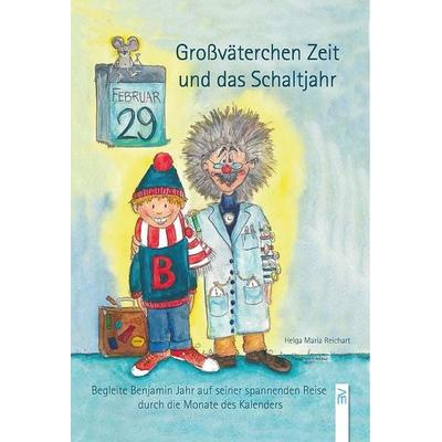 Großväterchen Zeit und das Schaltjahr, Gebundene Ausgabe von , Bauer-Verlag, 978-3-95551-150-0