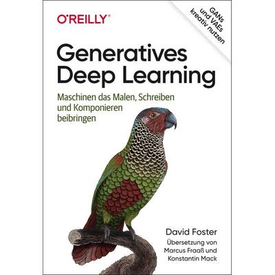 Generatives Deep Learning, Taschenbuch von David Foster, O'Reilly; 978-3-96009-128-8