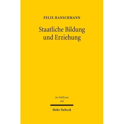 Staatliche Bildung und Erziehung, Gebundene Ausgabe von Felix Hanschmann, Mohr Siebeck, 978-3-16-154809-3