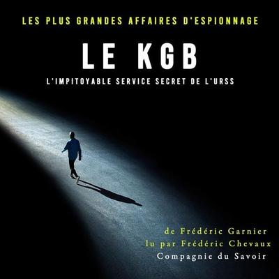 Le KGB l'impitoyable service secret de l'URSS - Frédéric Garnier, Audio, 9782821154124