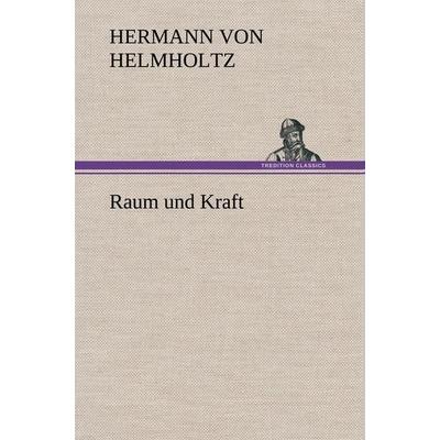 Raum und Kraft, Gebundene Ausgabe von Hermann Helmholtz, Tredition, 978-3-8495-3456-1
