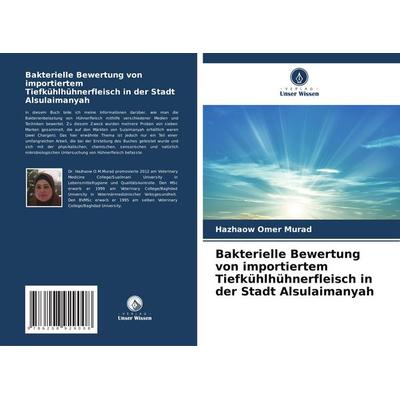 Bakterielle Bewertung von importiertem Tiefkühlhühnerfleisch in der Stadt Alsulaimanyah, Taschenbuch von Hazhaow Omer Murad, Verlag Unser Wissen,